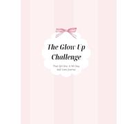 The Glow Up Challenge: That Girl Era - A 90-Day Self-Care Journal for Skincare, Confidence & Becoming Her