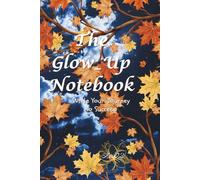 The Glow-up Notebook: A Simple Journal for Notes, Ideas, and Plans