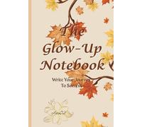 The Glow-Up Notebook: A Simple Journal for Notes, Ideas, and Plans