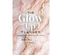 The Glow Up Planner: Agenda Diaria Sin Fechas (100 Días) para Manifestación, Gratitud y Productividad - Planificador de Hábitos y Bienestar Personal