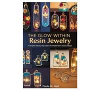 The Glow Within Resin Jewelry: A Complete Step-by-Step Guide to Illuminated Resin Jewelry Designs