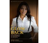 The Glowback: How Women Rebuild Their Bodies, Their Confidence and Their Lives After a Difficult Marriage