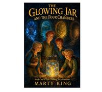 The Glowing Jar and The Four Chambers: Book One of The Glowing Jar Adventures