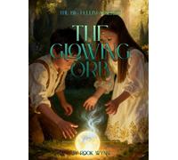 The Glowing Orb: A Story About Big Feelings, Emotional Repair, and Finding Your Way Back (The Big Feelings Series)