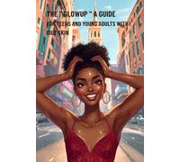 THE "GLOWUP" A GUIDE FOR TEENS & YOUNG ADULTS WITH OILY SKIN (The "Glowup" Acne Edition)