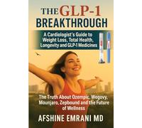 The GLP-1 Breakthrough: A Cardiologist’s Secrets to Lasting Weight Loss and a Healthier Heart
