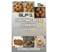 The GLP-1 Christmas Bread Cookbook: Diabetic-Friendly Holiday Baking (The GLP-1 Friendly Christmas Cookbooks)