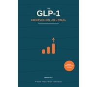 The GLP-1 Companion Journal: A Protein-First 90-Day Weight Loss Tracker to Protect Your Muscle, Quiet the Food Noise & Manage Side Effects - for Ozempic, Wegovy, Mounjaro & Zepbound Users
