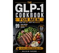 The GLP-1 Cookbook for Men: 99 High-Protein Weight Loss Recipes, a Muscle-Saving Meal Plan and a Pub Survival Guide