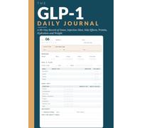 The GLP-1 Daily Journal | A 60-Day Record of Doses, Injection Sites, Side Effects, Protein, Hydration and Weight