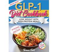 The GLP-1 Diet Cookbook: Great-Tasting, High-Protein Recipes to Lose Weight Without Hunger, Prevent Energy Crashes, and Support Muscle Health - Plus a 28-Day Meal Plan and Bonus Content