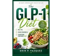 THE GLP-1 DIET: Melt Fat, Crush Cravings And Transform Your Body Fast