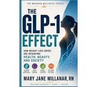 The GLP-1 Effect: How Weight-Loss Drugs Are Reshaping Health, Beauty, and Society (Modern Wellness Series)