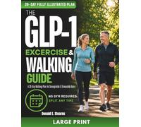 The GLP-1 Exercise & Walking Guide: A Fully Illustrated 28-Day Walking Plan for Semaglutide & Tirzepatide User, Support Muscle Health, Build Healthy Movement Habit & Stay Active-No Gym Required