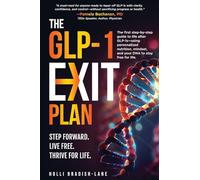 The GLP-1 Exit Plan: The first step-by-step guide to life after GLP-1s-using personalized nutrition, mindset, and your DNA to stay free for life.
