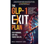 The GLP-1 Exit Plan: The first step-by-step guide to life after GLP-1s--using personalized nutrition, mindset, and your DNA to stay free for life.