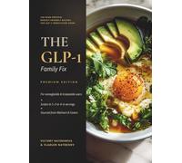 The GLP-1 Family Fix: 100 High-Protein, Budget-Friendly Recipes for GLP-1 Medication Users - Scales to 1-2 or 4-6 Servings - Sourced from Walmart and Costco
