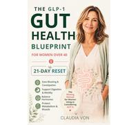The GLP-1 Gut Health Blueprint for Women Over 40: A 21-Day Reset to Improve Digestion, Balance Hormones, Boost Metabolism, and Support Smarter Fat Loss Without the Guesswork