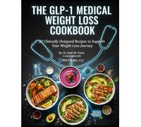 The GLP-1 Medical Weight Loss Cookbook: 50 Clinically Designed Recipes to Support your Weight Loss Journy
