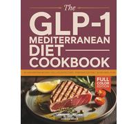The GLP-1 Mediterranean Diet Cook book: 90 High-Protein Recipes for Every Phase of Treatment - Real Portions for Two, Weekly Grocery Lists, and a ... Plan (Larderwell Kitchen Essential Systems)