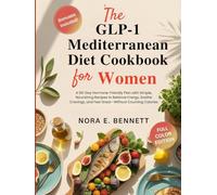 THE GLP-1 MEDITERRANEAN DIET COOKBOOK FOR WOMEN: A 90-Day Hormone-Friendly Plan with Simple, Nourishing Recipes to Balance Energy, Soothe Cravings, ... for Today’s Weight Loss Medications)