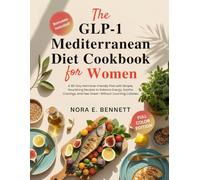 THE GLP-1 MEDITERRANEAN DIET COOKBOOK FOR WOMEN: A 90-Day Hormone-Friendly Plan with Simple, Nourishing Recipes to Balance Energy, Soothe Cravings, ... for Today’s Weight Loss Medications)