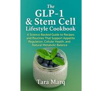 THE GLP-1 & STEM CELL LIFESTYLE COOKBOOK: A Science-Backed Guide to Recipes and Routines That Support Appetite Regulation, Cellular Health, and Natural Metabolic Balance