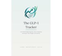 The GLP-1 Tracker: A 12-Week Weekly Injection, Dose & Symptom Journal for Your Weight-Loss Journey