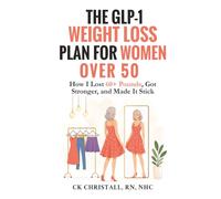 The GLP-1 Weight Loss Plan for Women Over 50: How I Lost 60+ Pounds, Got Stronger, and Made It Stick