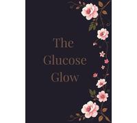 The Glucose Glow: A Sweet and Subtle Glucose Log for Expecting Mothers