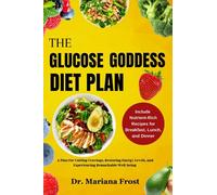 THE GLUCOSE GODDESS DIET PLAN: A Plan for Cutting Cravings, Restoring Energy Levels, and Experiencing Remarkable Well-being