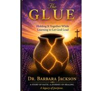 The Glue: Holding It Together While Learning To Let God Lead