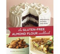 The Gluten-Free Almond Flour Cookbook: Breakfasts, Entrees, and More