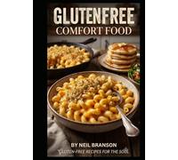 The Gluten Free Comfort Kitchen: Hearty Classics Reimagined for Every Table: Delicious Recipes to Restore the Joy of Home Cooking Without the Wheat (Gluten Free on the Cheap)