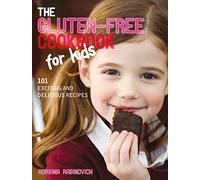 The Gluten-free Cookbook for Kids: 101 Exciting and Delicious Recipes