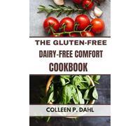 The Gluten-Free & Dairy-Free Comfort Food Cookbook