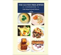 The Gluten Free Jewish Cookbook: Celiac Recipes for Jewish Delicacies