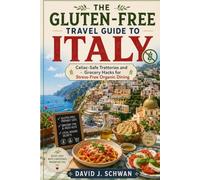 THE GLUTEN-FREE TRAVEL GUIDE TO ITALY: Celiac-Safe Trattorias and Grocery Hacks for Stress-Free Organic Dining