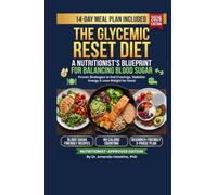 The Glycemic Reset Diet: A Nutritionist's Blueprint for Balancing Blood Sugar, Ending Cravings, and Losing Weight for Good (The Balanced Plate Series)