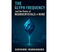 The Glyph Frequency and the Power of Neurocrystals of Nine