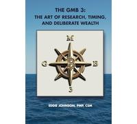 The GMB 3: The Art of Research, Timing, and Deliberate Wealth