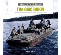 The GMC DUKW: America's Amphibious Truck in World War II and Korea: 23 (Legends of Warfare: Ground, 23)