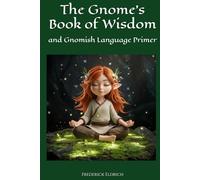 The Gnome's Book of Wisdom: and Gnomish Language Primer