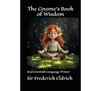 The Gnome's Book of Wisdom: and Gnomish Language Primer