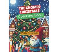 THE GNOMES CHRISTMAS COLOURING BOOK: A Magical Color-by-Number Storybook with 20 Art Pages & 4 Bonus Scenes For Both Adult And Children