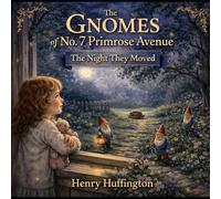 The Gnomes Of No. 7 Primrose Avenue: The Night They Moved