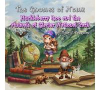 The Gnomes of Nomz: Huckleberry Roo and the Animals of Glacier National Park
