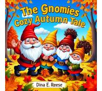 The Gnomies’ Cozy Autumn Tale (The Gnomies Celebrate Christmas)