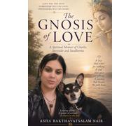 The Gnosis of Love: A Spiritual Memoir of Charlie, Surrender and Swadharma