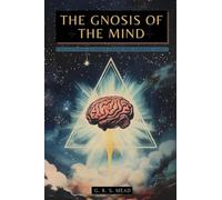 The Gnosis of the Mind: The hidden Gnostic teachings on the Mind, the Soul, and divine realization + Echoes from the Gnosis Collection, Vol. I - Gnostic and Spiritual Books: 1